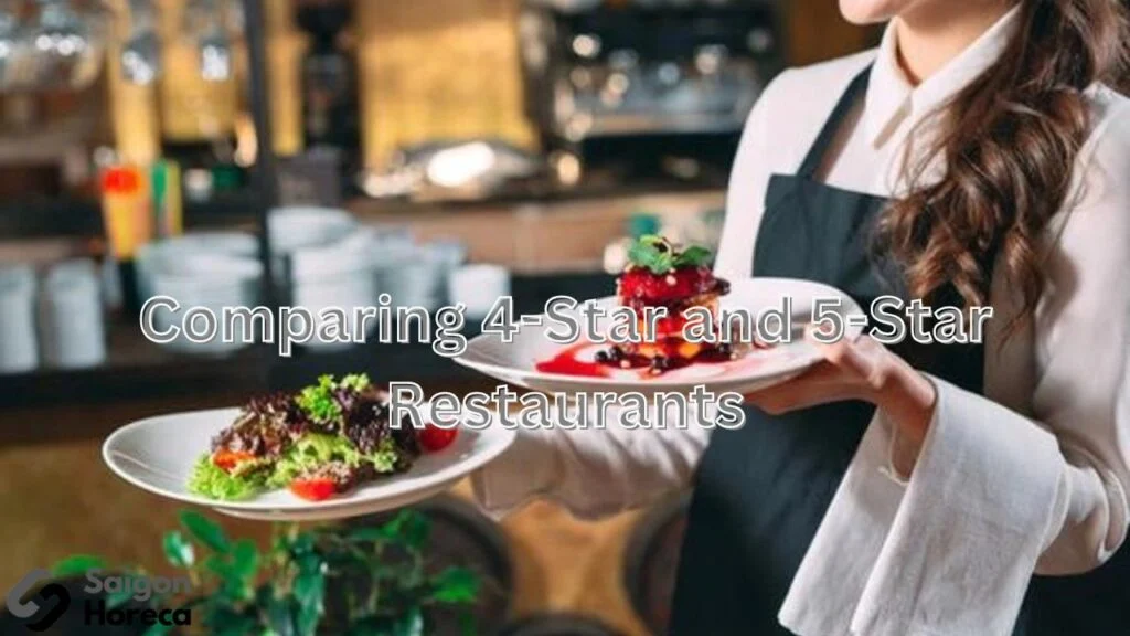 Nhà hàng cao cấp: Tìm hiểu tiêu chí xếp hạng nhà hàng 4 sao và 5 sao