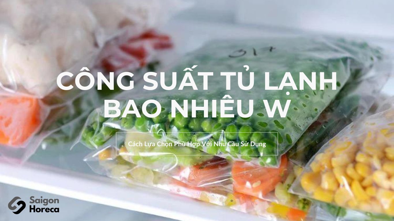 Công Suất Tủ Lạnh Bao Nhiêu W