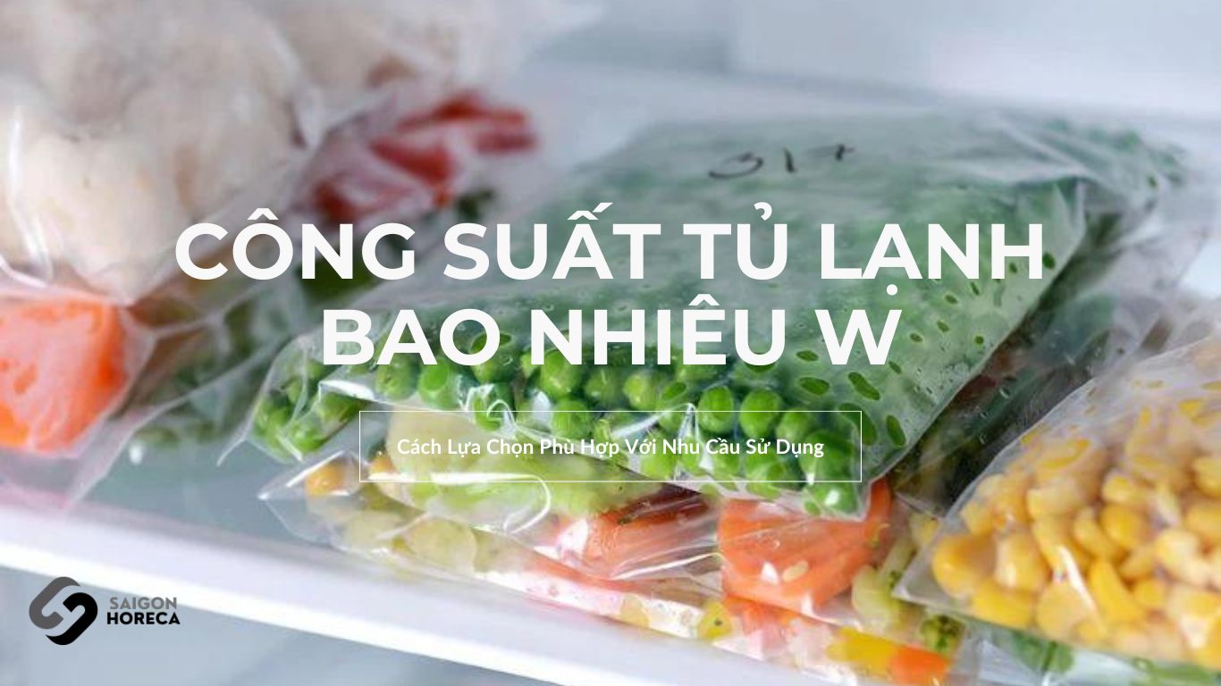 Công Suất Tủ Lạnh Bao Nhiêu W