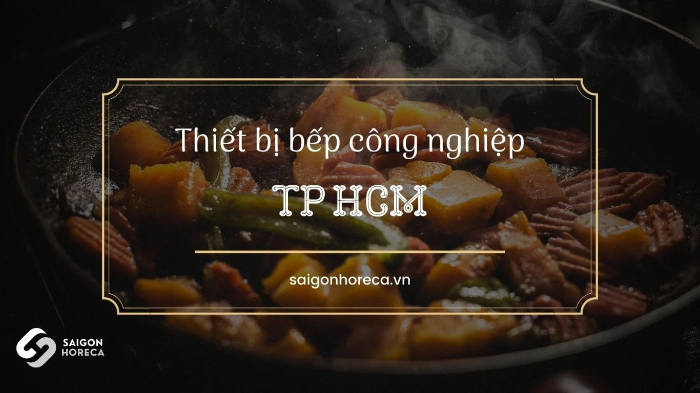 Nhu cầu thiết bị bếp công nghiệp TP HCM