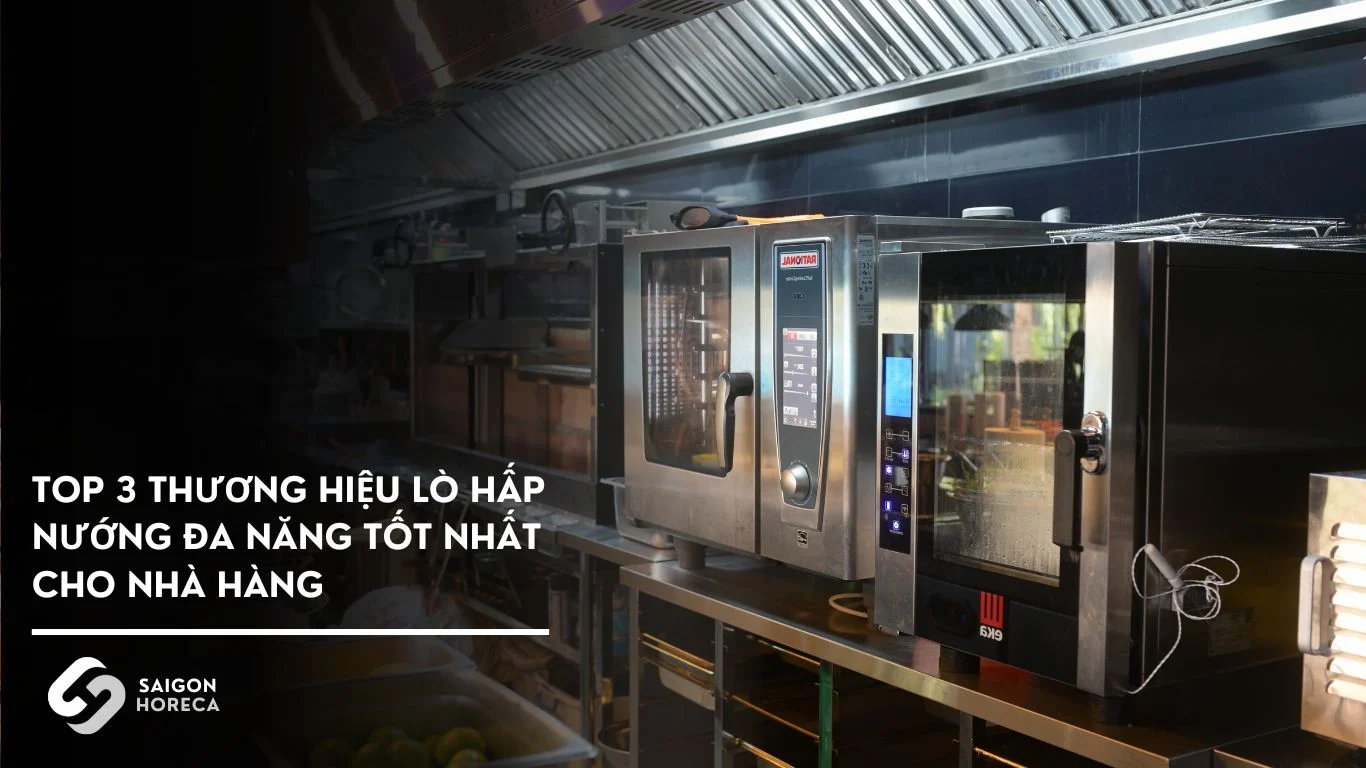Top 3 thương hiệu lò hấp nướng đa năng tốt nhất cho nhà hàng