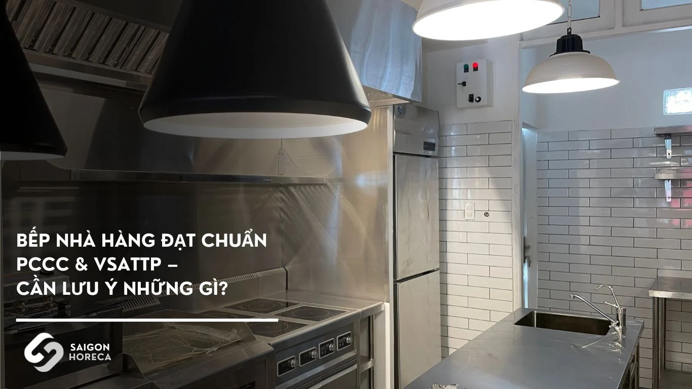 Bếp nhà hàng đạt chuẩn PCCC & VSATTP – Cần lưu ý những gì?